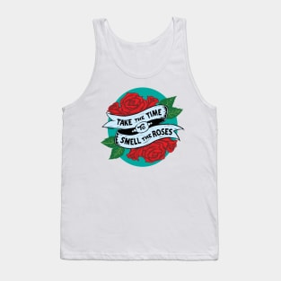 Tae the Time to Smell the Roses Tank Top